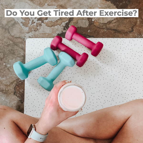 Do You Get Tired After You Exercise?
